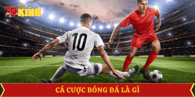 ca-cuoc-bong-da-la-gi