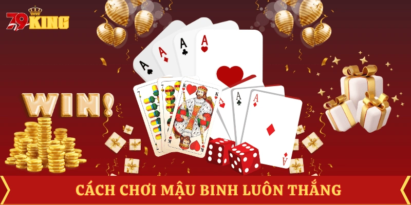cach-choi-mau-binh-de-thang