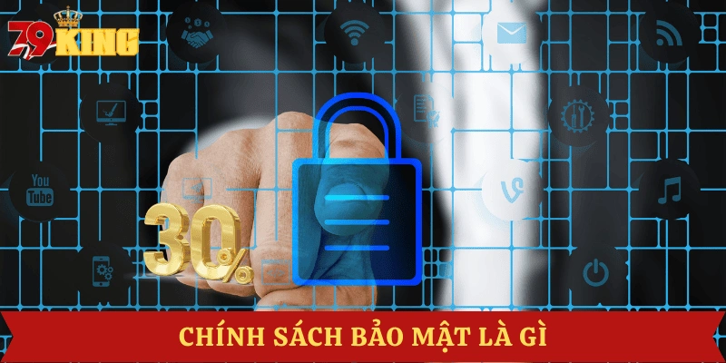 chinh-sach-bao-mat-la-gi