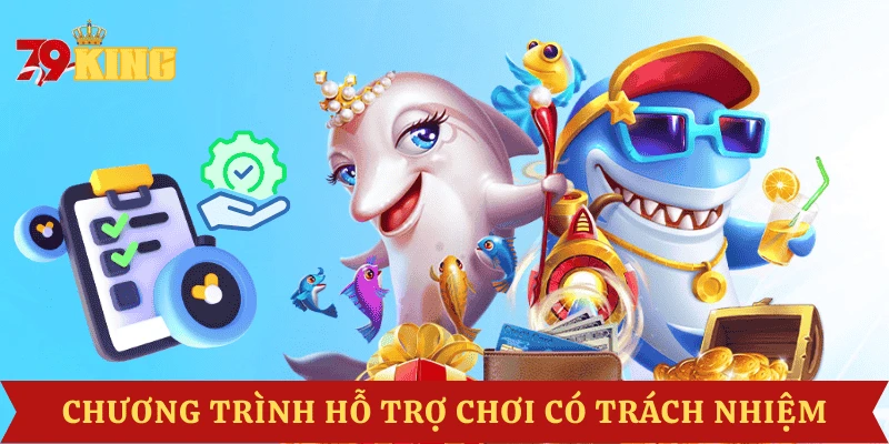 chuong-trinh-ho-tro-choi-co-trach-nhiem-79king