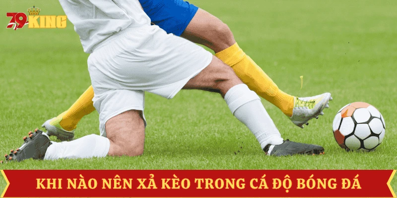 khi-nao-nen-xa-keo-bong-da