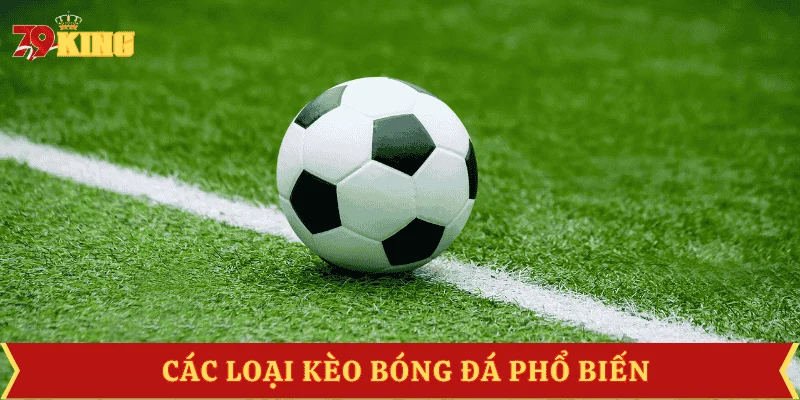 phan-tich-keo-bong-da-cac-keo-pho-bien