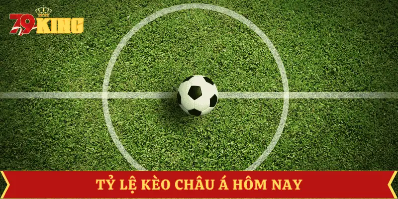 ty-le-keo-chau-a