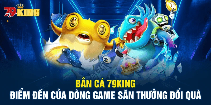 ban-ca-79King