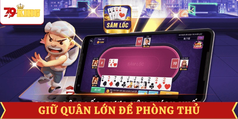cach-choi-sam-loc-giu-bai-lon