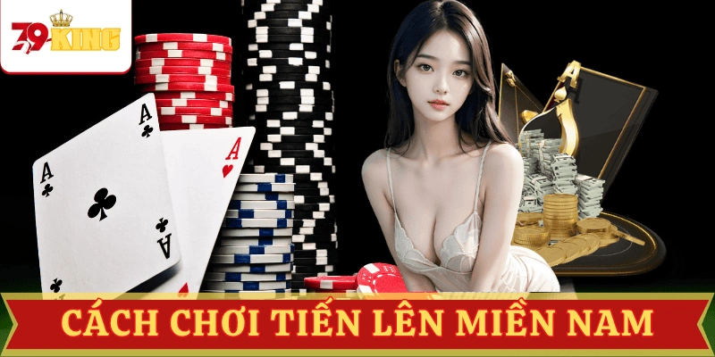 cach-choi-tien-len-mien-nam