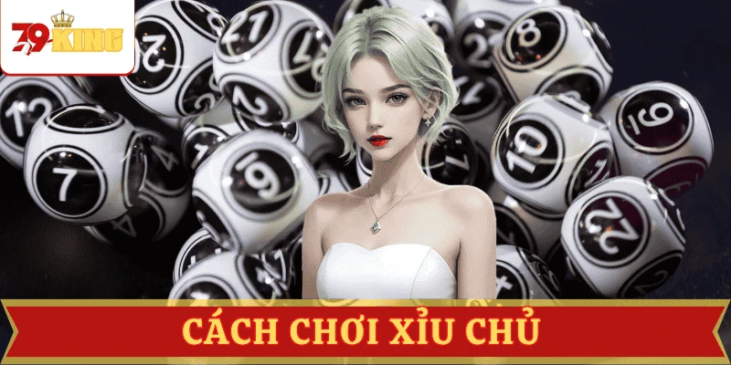 cach-choi-xiu-chu