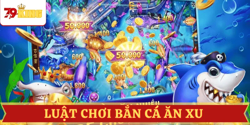 luat-choi-ban-ca-an-xu