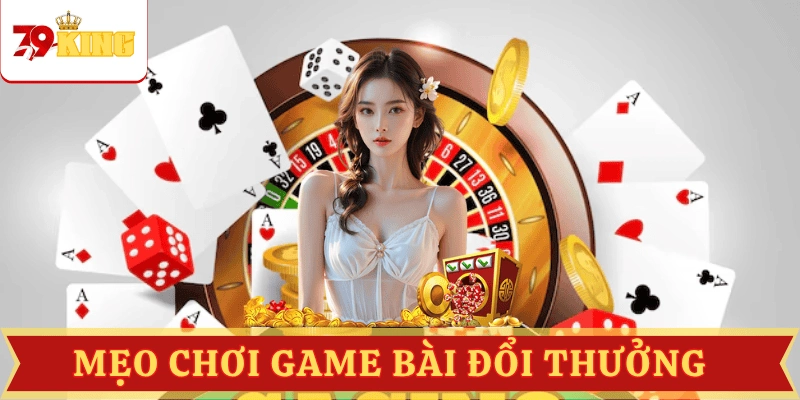 meo-choi-game-bai-doi-thuong