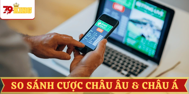 so-sanh-ty-le-cuoc-chau-au-keo-chau-a