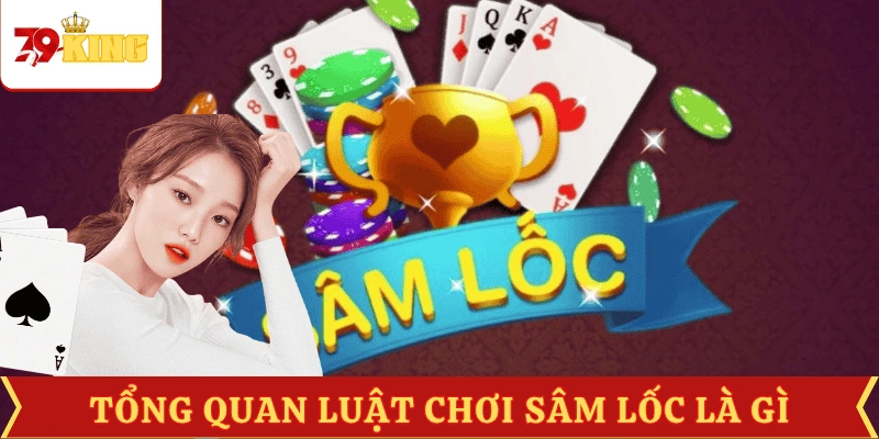 tong-quan-luat-choi-sam-loc