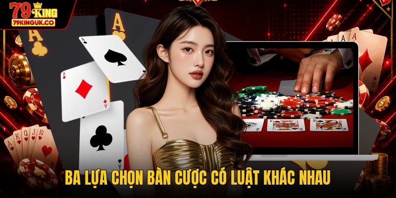 Ba lựa chọn bàn cược có luật khác nhau