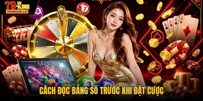 Cách đọc bảng số trước khi đặt cược