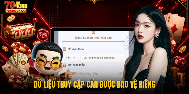 Dữ liệu truy cập cần được bảo vệ riêng