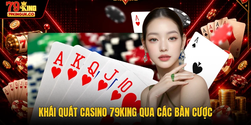 Khái quát casino 79KING qua các bàn cược