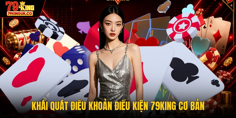 Khái quát điều khoản điều kiện 79KING cơ bản