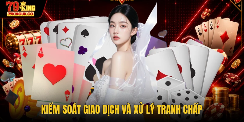 Kiểm soát giao dịch và xử lý tranh chấp