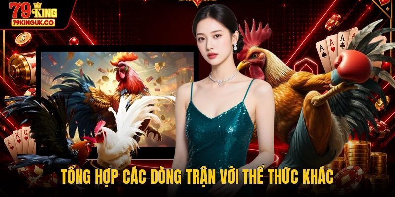 Tổng hợp các dòng trận với thể thức khác